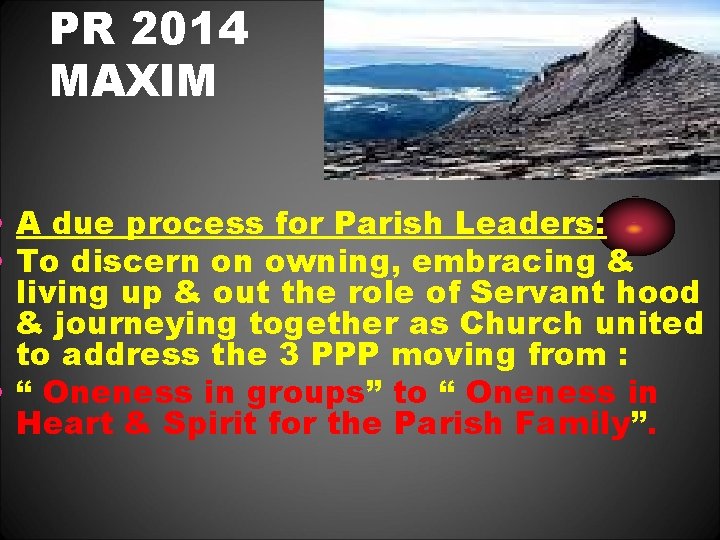 PR 2014 MAXIM • A due process for Parish Leaders: • To discern on