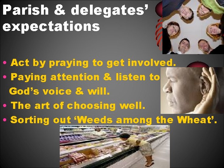 Parish & delegates’ expectations • Act by praying to get involved. • Paying attention