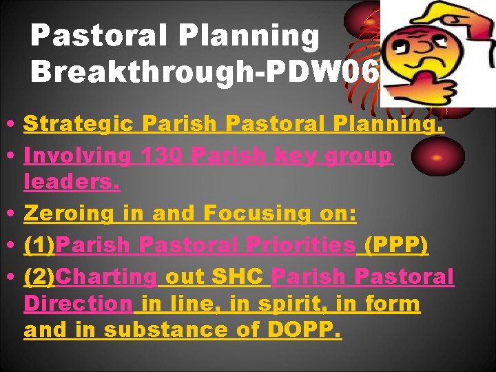 Pastoral Planning Breakthrough-PDW 06 • Strategic Parish Pastoral Planning. • Involving 130 Parish key