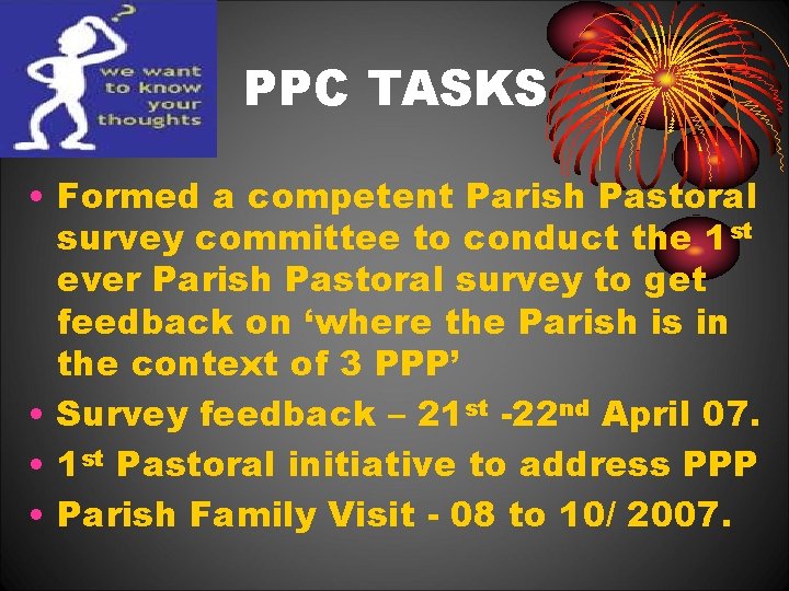 PPC TASKS • Formed a competent Parish Pastoral survey committee to conduct the 1