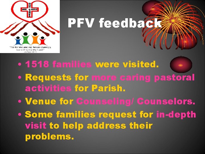 PFV feedback • 1518 families were visited. • Requests for more caring pastoral activities