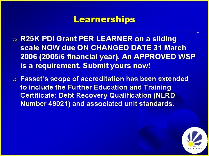 Learnerships m R 25 K PDI Grant PER LEARNER on a sliding scale NOW