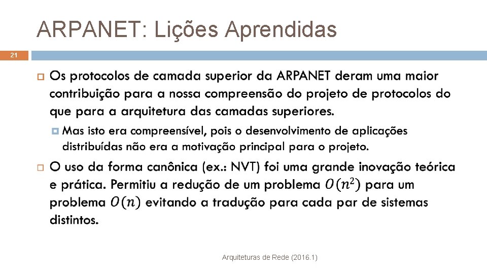 ARPANET: Lições Aprendidas 21 Arquiteturas de Rede (2016. 1) 