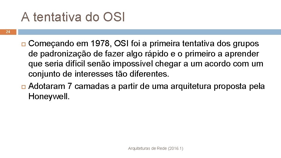 A tentativa do OSI 24 Começando em 1978, OSI foi a primeira tentativa dos