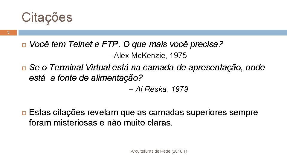 Citações 3 Você tem Telnet e FTP. O que mais você precisa? – Alex