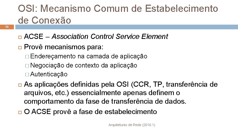 34 OSI: Mecanismo Comum de Estabelecimento de Conexão ACSE – Association Control Service Element