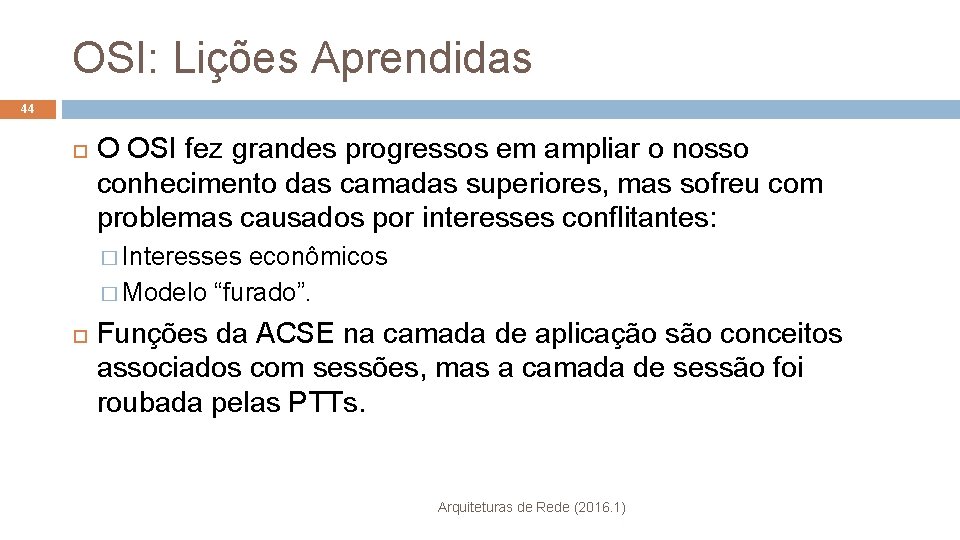 OSI: Lições Aprendidas 44 O OSI fez grandes progressos em ampliar o nosso conhecimento