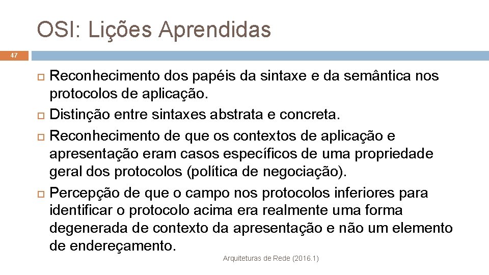 OSI: Lições Aprendidas 47 Reconhecimento dos papéis da sintaxe e da semântica nos protocolos