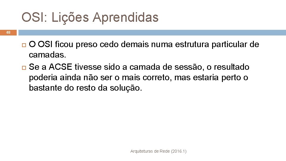 OSI: Lições Aprendidas 48 O OSI ficou preso cedo demais numa estrutura particular de