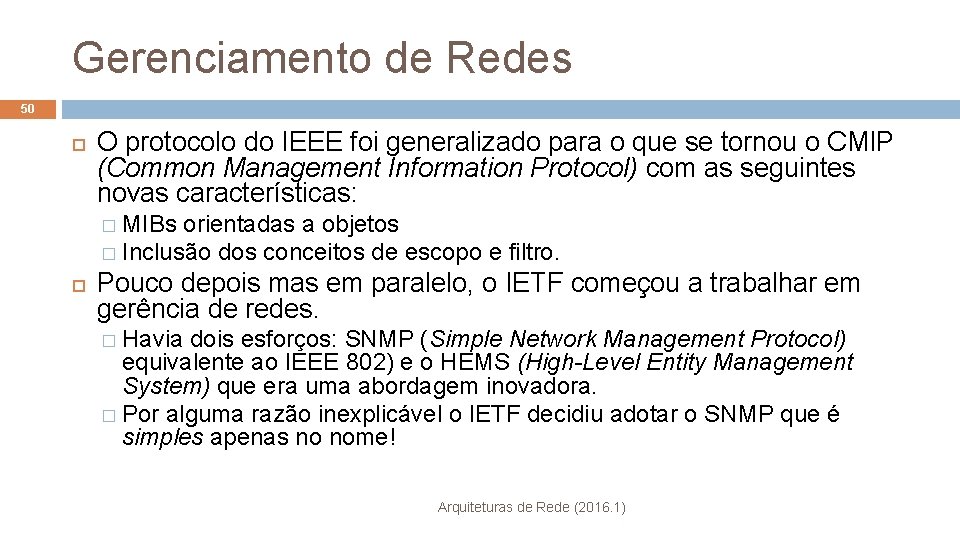Gerenciamento de Redes 50 O protocolo do IEEE foi generalizado para o que se
