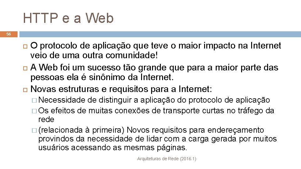 HTTP e a Web 56 O protocolo de aplicação que teve o maior impacto