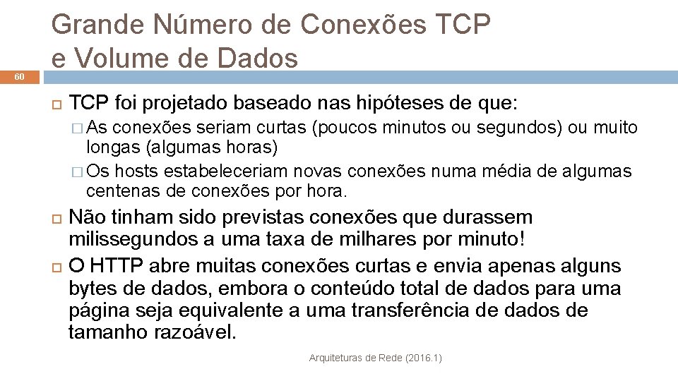 60 Grande Número de Conexões TCP e Volume de Dados TCP foi projetado baseado