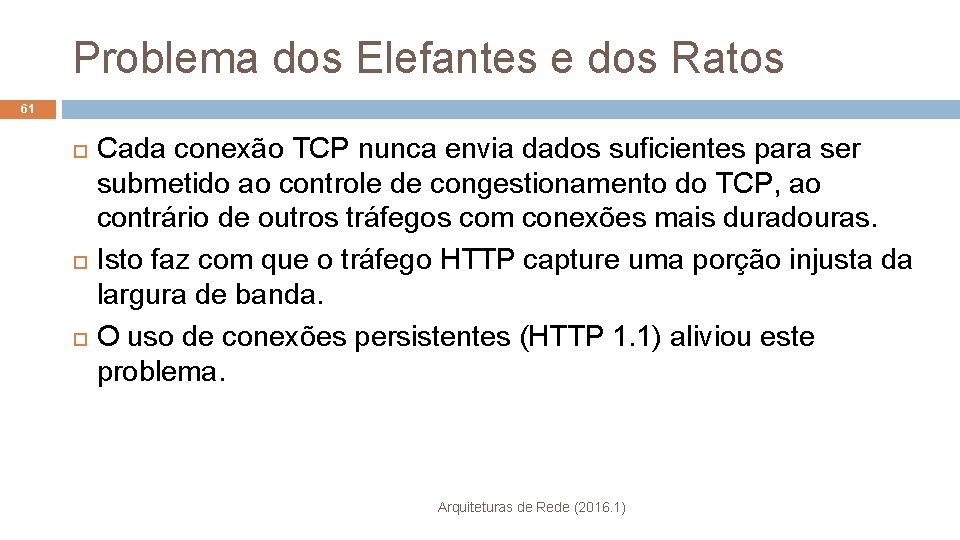 Problema dos Elefantes e dos Ratos 61 Cada conexão TCP nunca envia dados suficientes