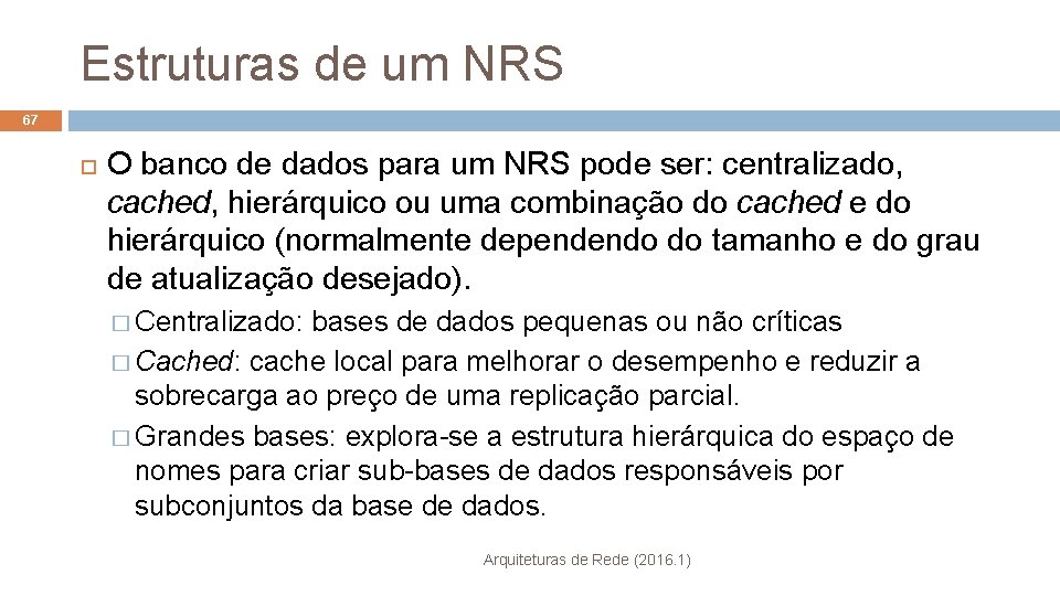 Estruturas de um NRS 67 O banco de dados para um NRS pode ser: