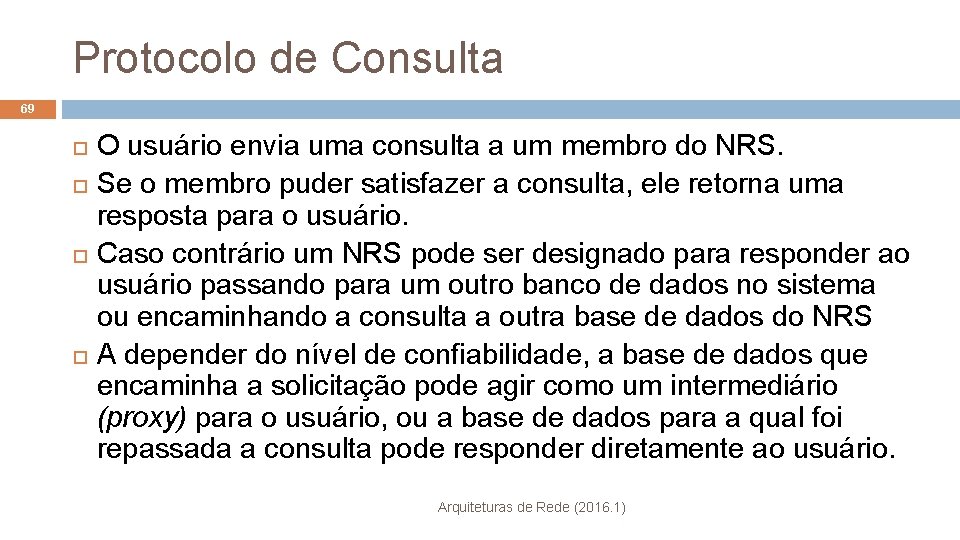 Protocolo de Consulta 69 O usuário envia uma consulta a um membro do NRS.