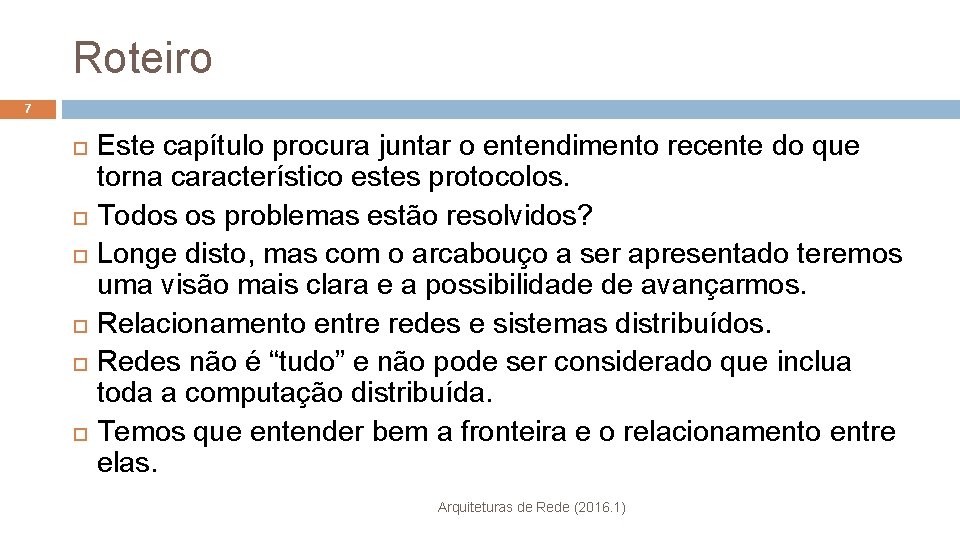 Roteiro 7 Este capítulo procura juntar o entendimento recente do que torna característico estes