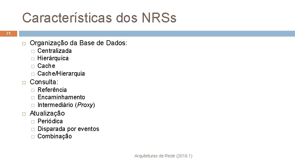 Características dos NRSs 71 Organização da Base de Dados: � � Consulta: � �