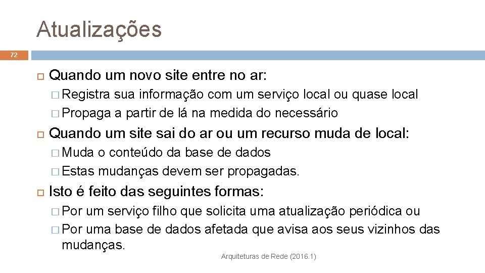 Atualizações 72 Quando um novo site entre no ar: � Registra sua informação com