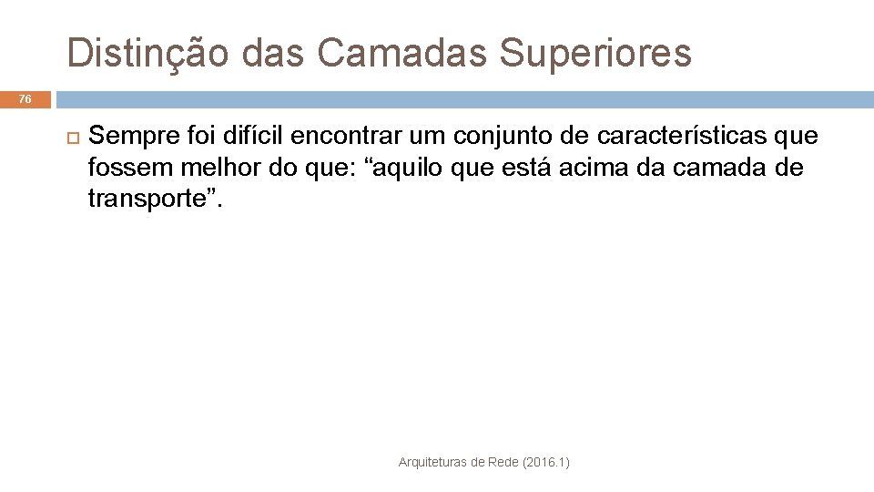 Distinção das Camadas Superiores 76 Sempre foi difícil encontrar um conjunto de características que