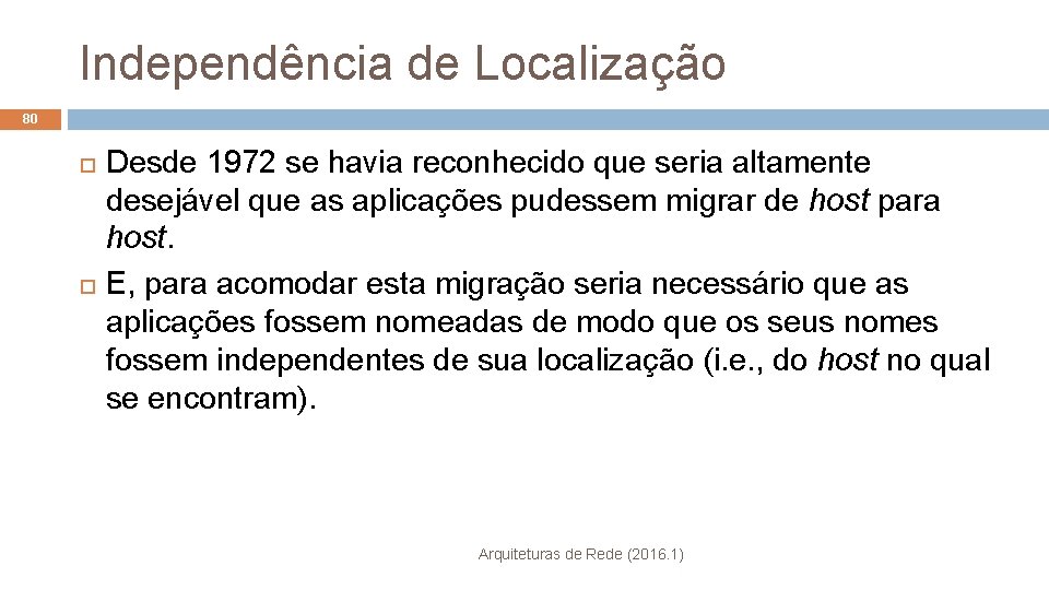 Independência de Localização 80 Desde 1972 se havia reconhecido que seria altamente desejável que