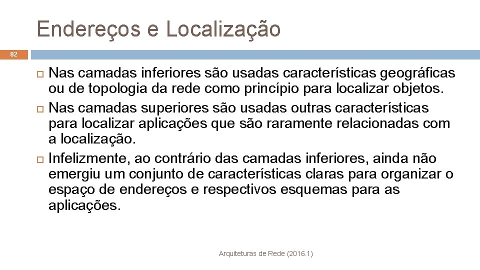 Endereços e Localização 82 Nas camadas inferiores são usadas características geográficas ou de topologia