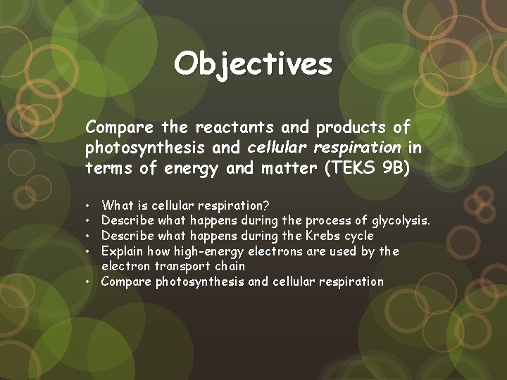 Objectives Compare the reactants and products of photosynthesis and cellular respiration in terms of