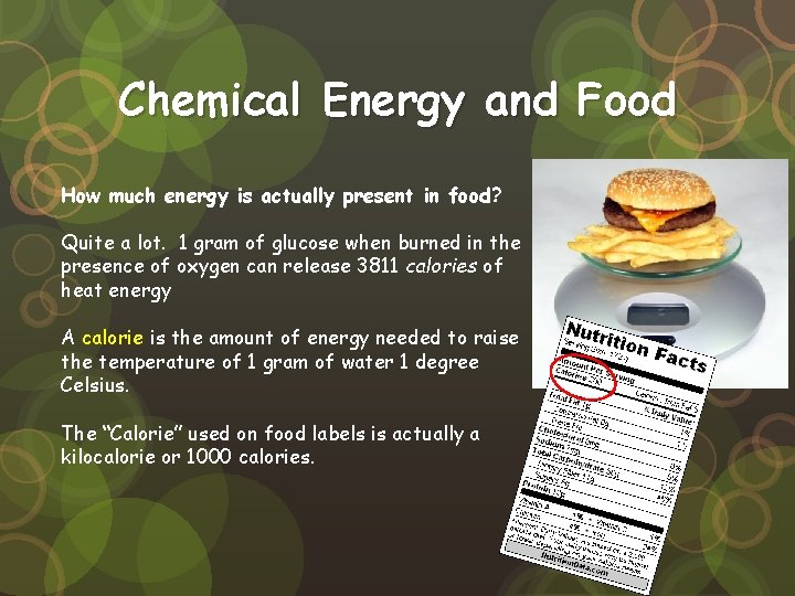 Chemical Energy and Food How much energy is actually present in food? Quite a Chemical Energy and Food How much energy is actually present in food? Quite a