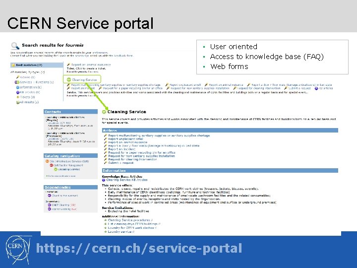 CERN Service portal • User oriented • Access to knowledge base (FAQ) • Web