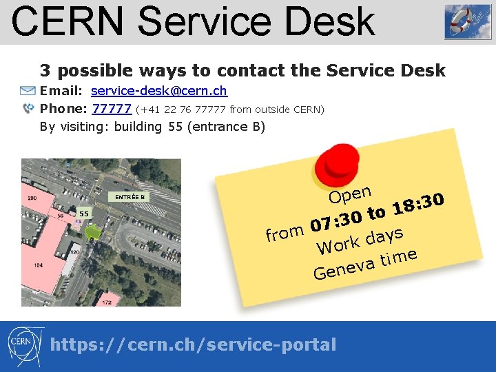 CERN Service Desk 3 possible ways to contact the Service Desk Email: service-desk@cern. ch