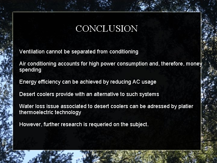 CONCLUSION Ventilation cannot be separated from conditioning Air conditioning accounts for high power consumption