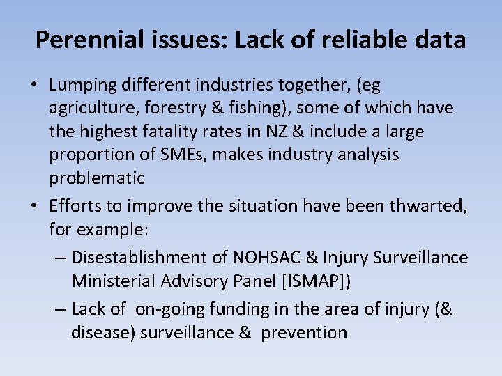 Perennial issues: Lack of reliable data • Lumping different industries together, (eg agriculture, forestry Perennial issues: Lack of reliable data • Lumping different industries together, (eg agriculture, forestry