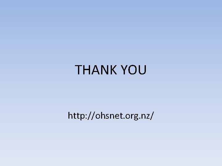 THANK YOU http: //ohsnet. org. nz/ THANK YOU http: //ohsnet. org. nz/