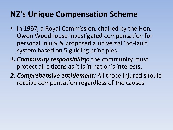 NZ’s Unique Compensation Scheme • In 1967, a Royal Commission, chaired by the Hon. NZ’s Unique Compensation Scheme • In 1967, a Royal Commission, chaired by the Hon.