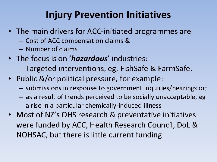 Injury Prevention Initiatives • The main drivers for ACC-initiated programmes are: – Cost of Injury Prevention Initiatives • The main drivers for ACC-initiated programmes are: – Cost of