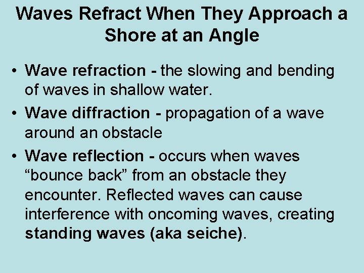 Waves Refract When They Approach a Shore at an Angle • Wave refraction -