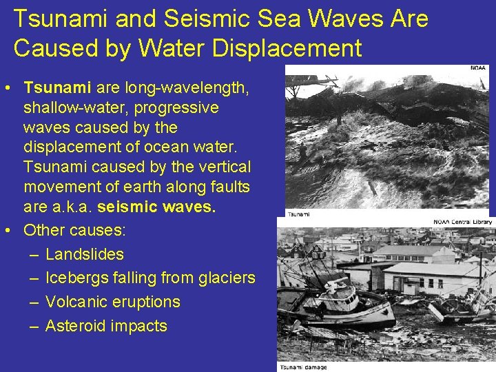 Tsunami and Seismic Sea Waves Are Caused by Water Displacement • Tsunami are long-wavelength,