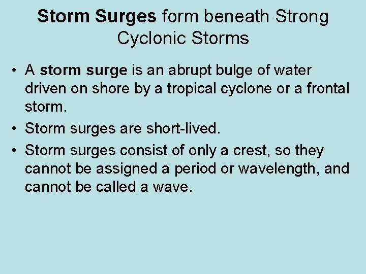 Storm Surges form beneath Strong Cyclonic Storms • A storm surge is an abrupt