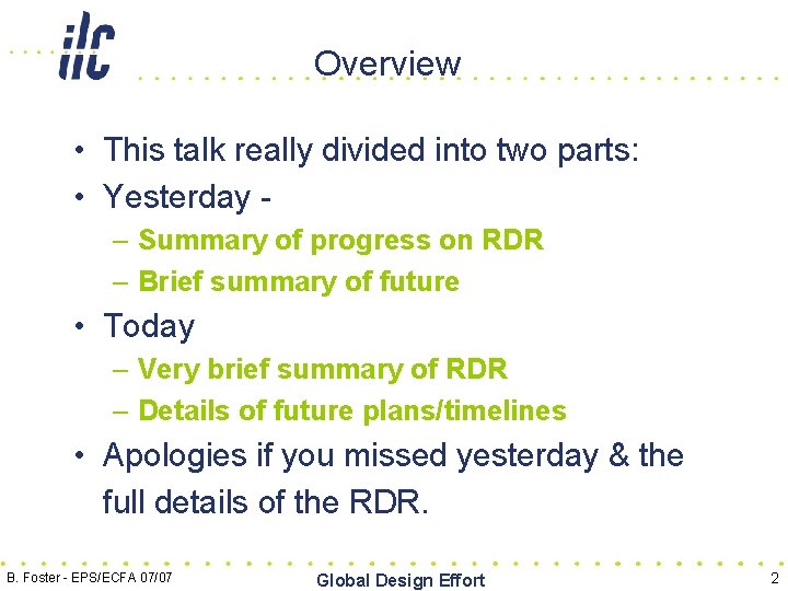 Overview h • This talk really divided into two parts: • Yesterday – Summary