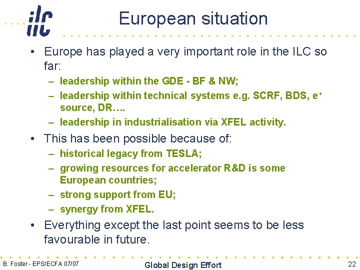 European situation • Europe has played a very important role in the ILC so