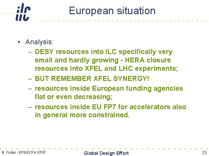 European situation • Analysis: – DESY resources into ILC specifically very small and hardly