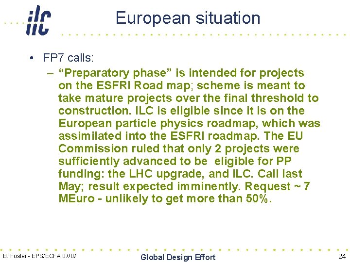 European situation • FP 7 calls: – “Preparatory phase” is intended for projects on