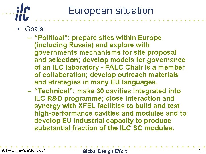 European situation • Goals: – “Political”: prepare sites within Europe (including Russia) and explore