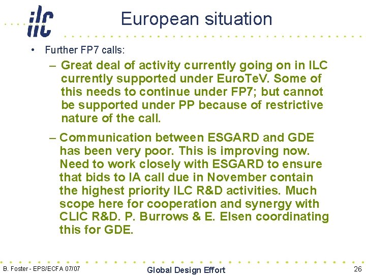 European situation • Further FP 7 calls: – Great deal of activity currently going