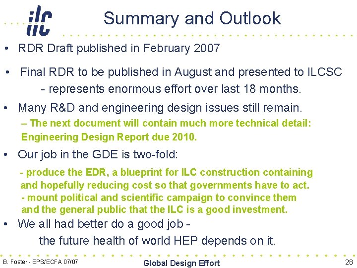 Summary and Outlook • RDR Draft published in February 2007 • Final RDR to