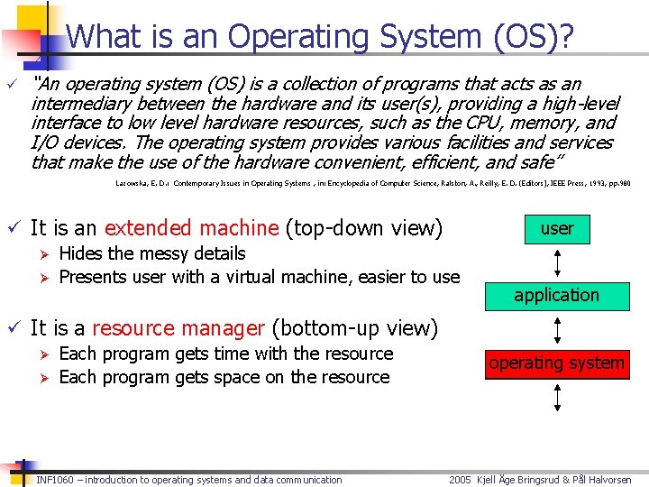 What is an Operating System (OS)? ü “An operating system (OS) is a collection