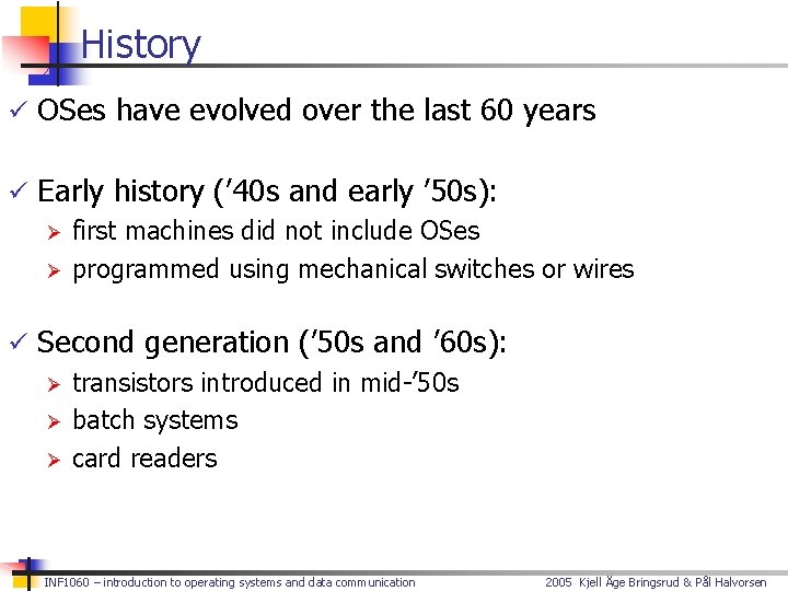 History ü OSes have evolved over the last 60 years ü Early history (’