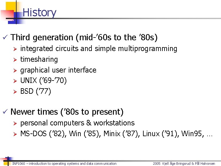 History ü Third generation (mid-’ 60 s to the ’ 80 s) Ø integrated