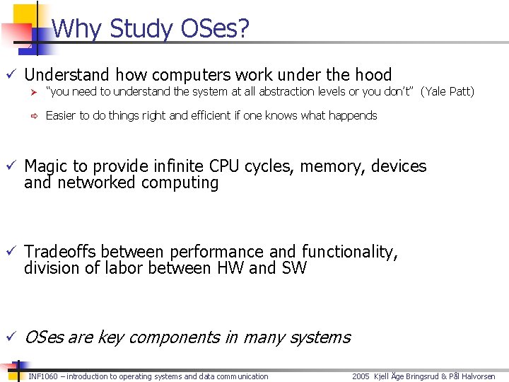 Why Study OSes? ü Understand how computers work under the hood Ø “you need