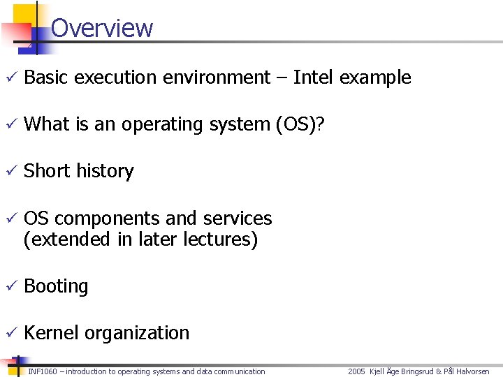 Overview ü Basic execution environment – Intel example ü What is an operating system