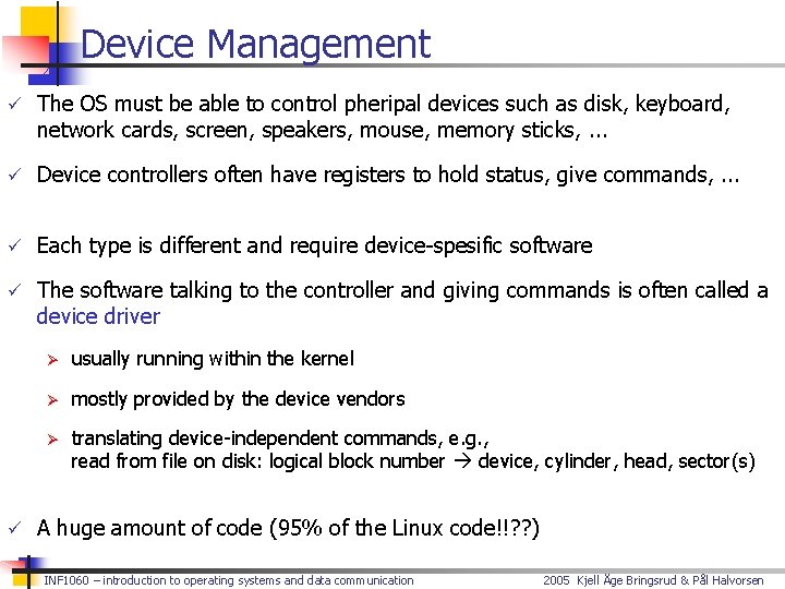 Device Management ü The OS must be able to control pheripal devices such as